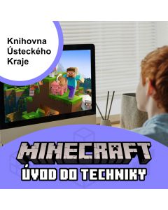 Úvod do techniky Minecraftu - Knihovna Ústeckého kraje, Ústí nad Labem