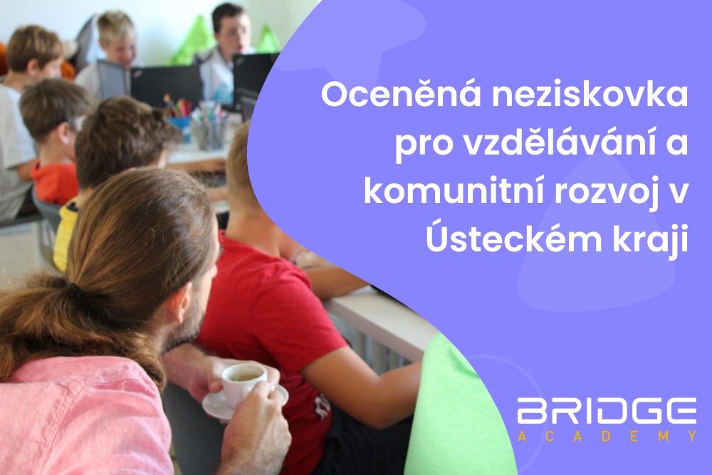 Bridge Academy, z.s.: Oceněná neziskovka pro vzdělávání a komunitní rozvoj v Ústeckém kraji