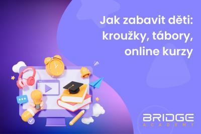 Jak zabavit děti: kroužky, tábory, online kurzy