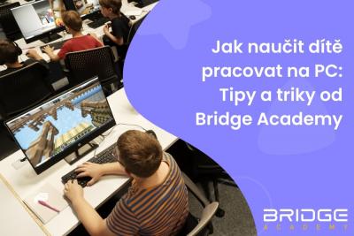Jak naučit dítě pracovat na PC:  Tipy a triky od  Bridge Academy